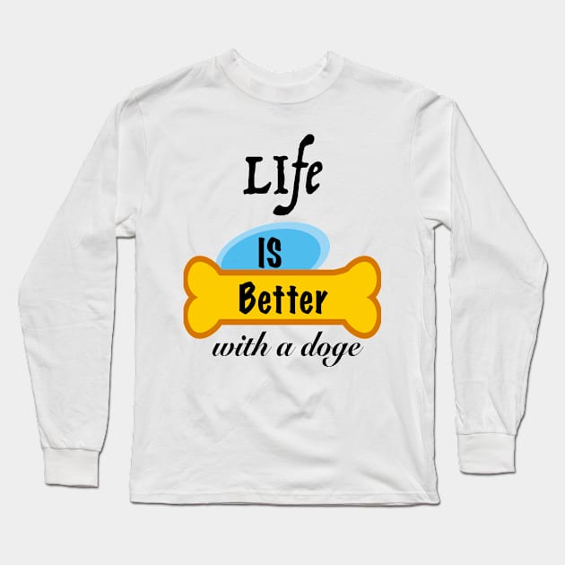 Life is Better with a doge Long Sleeve T-Shirt by Amigoss